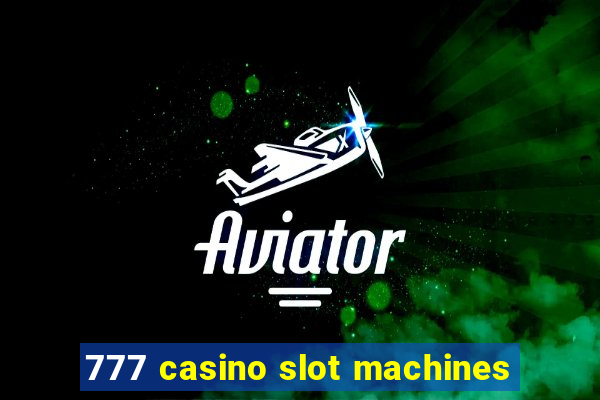 777 casino slot machines