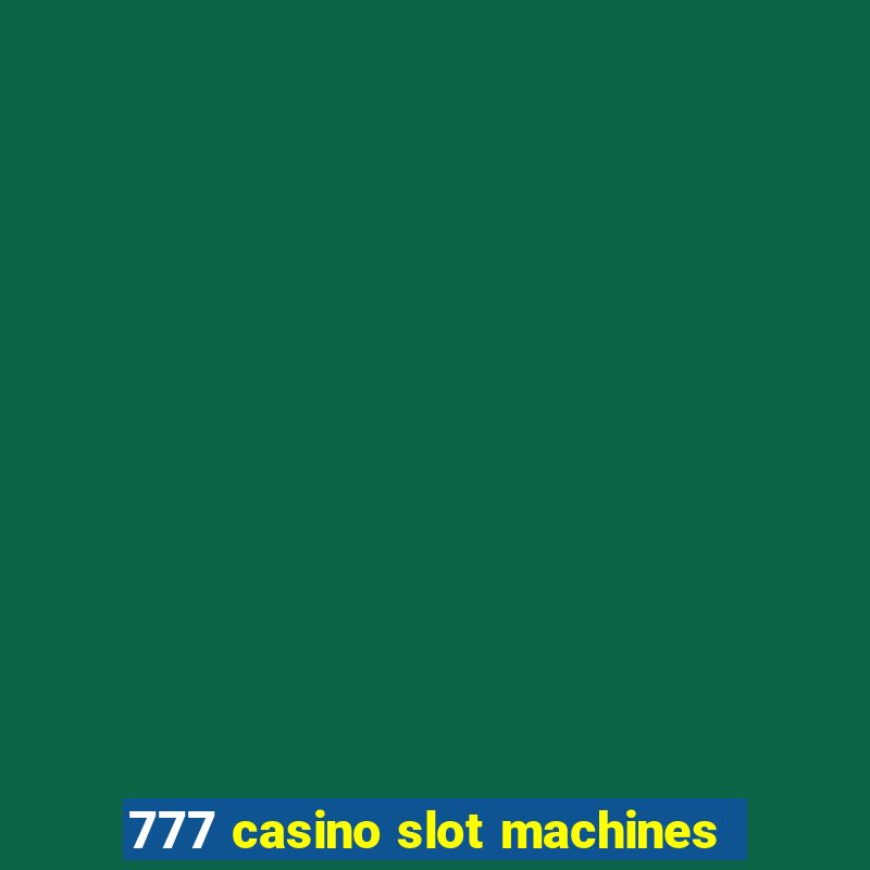 777 casino slot machines