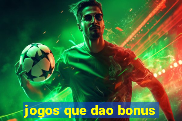 jogos que dao bonus