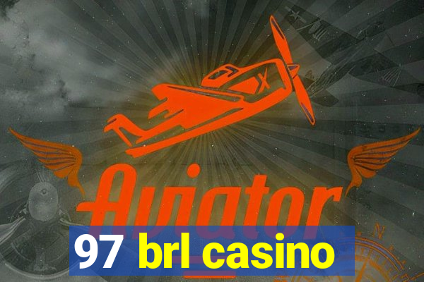 97 brl casino