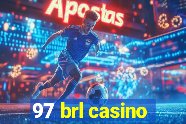 97 brl casino