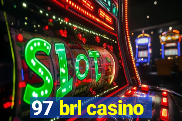 97 brl casino