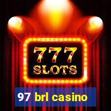 97 brl casino