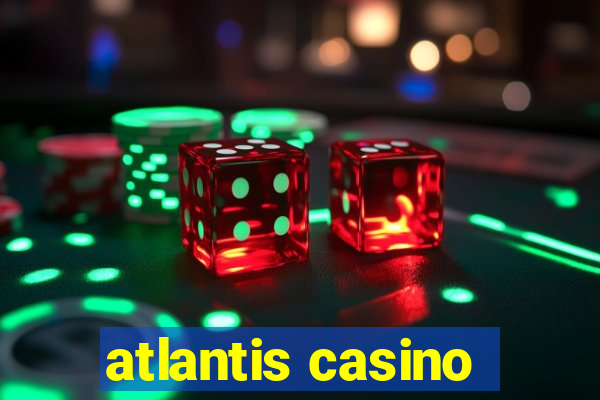 atlantis casino