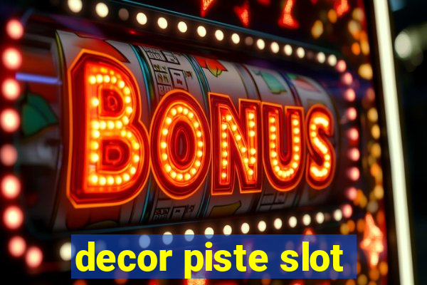 decor piste slot