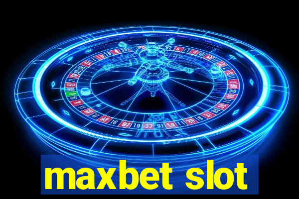 maxbet slot