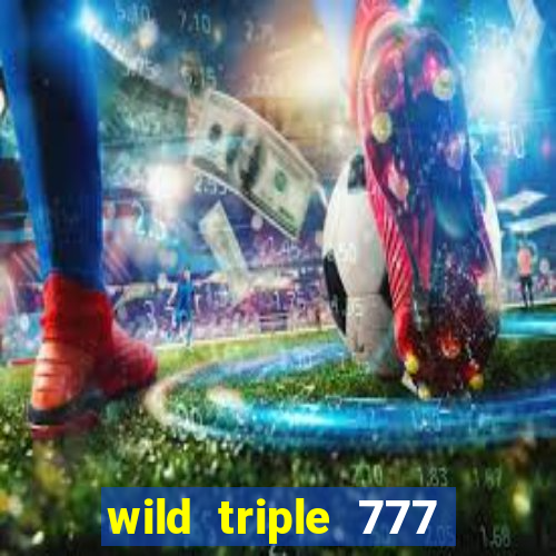 wild triple 777 slots casino