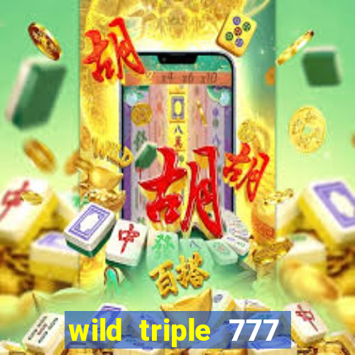 wild triple 777 slots casino