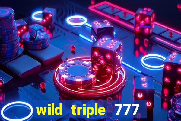 wild triple 777 slots casino