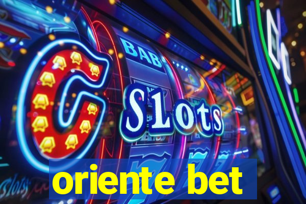 oriente bet