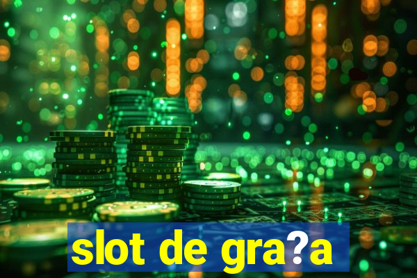 slot de gra?a