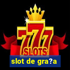 slot de gra?a