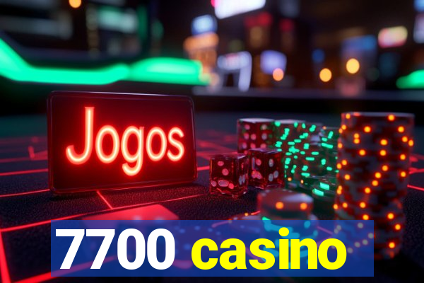 7700 casino