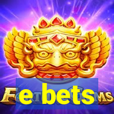 e bets