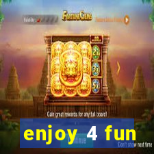 enjoy 4 fun