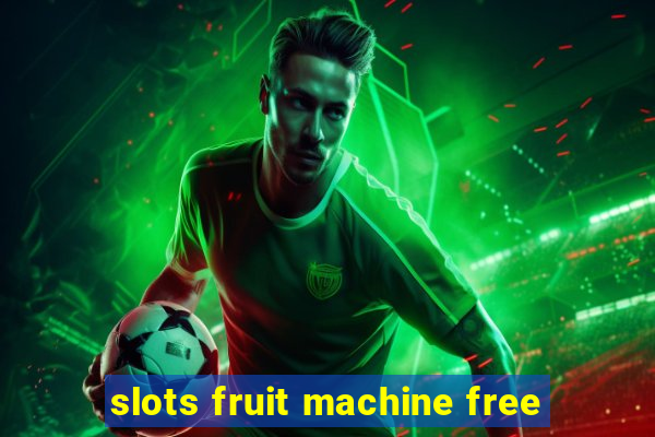 slots fruit machine free