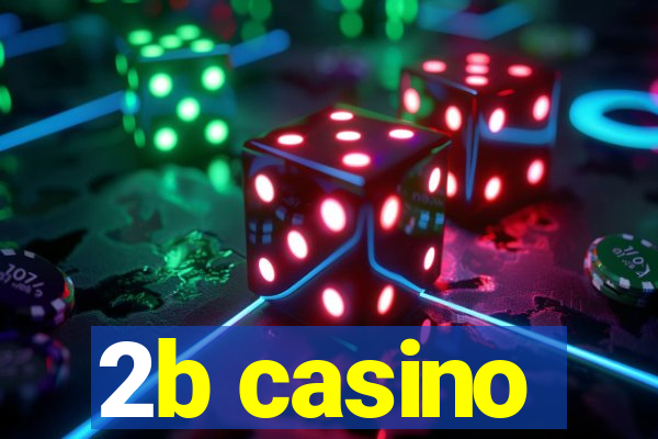 2b casino