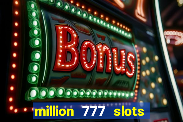 million 777 slots paga mesmo