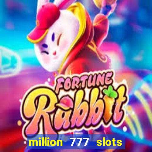 million 777 slots paga mesmo