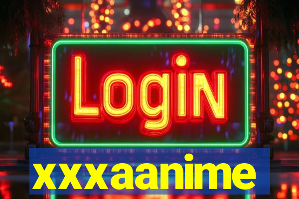 xxxaanime