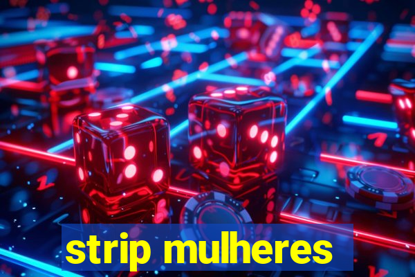 strip mulheres