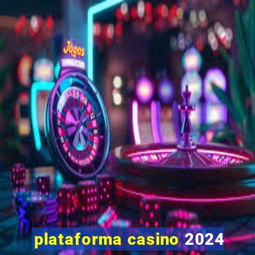 plataforma casino 2024