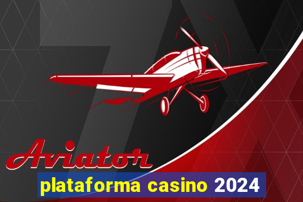 plataforma casino 2024