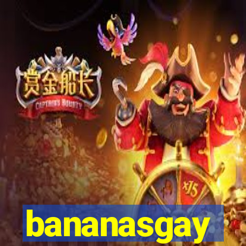 bananasgay