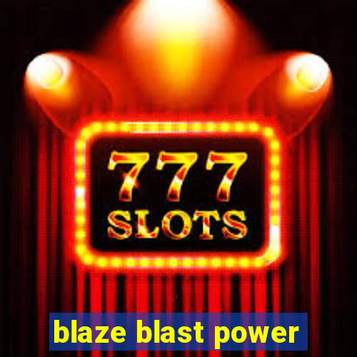 blaze blast power