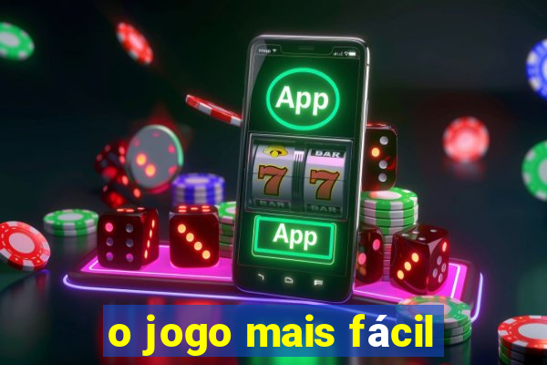 o jogo mais fácil