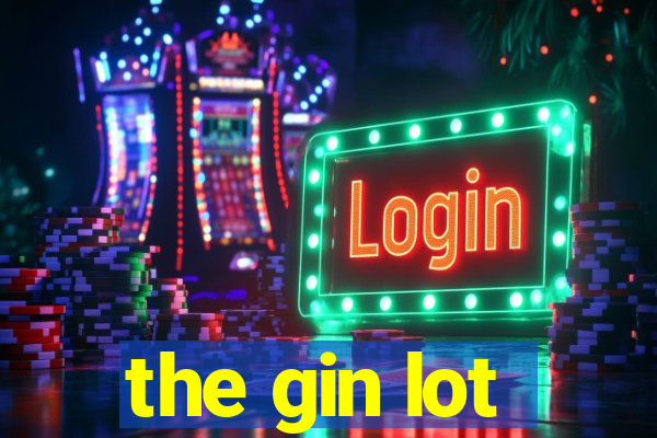 the gin lot