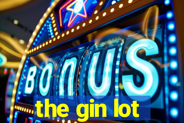 the gin lot