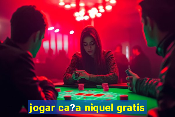 jogar ca?a niquel gratis