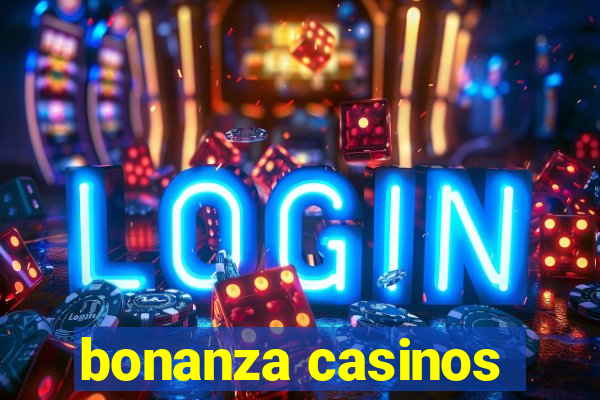 bonanza casinos