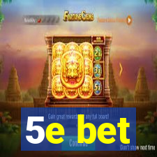 5e bet