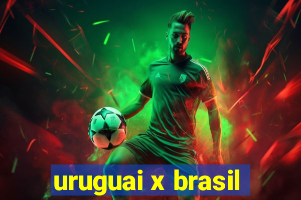 uruguai x brasil