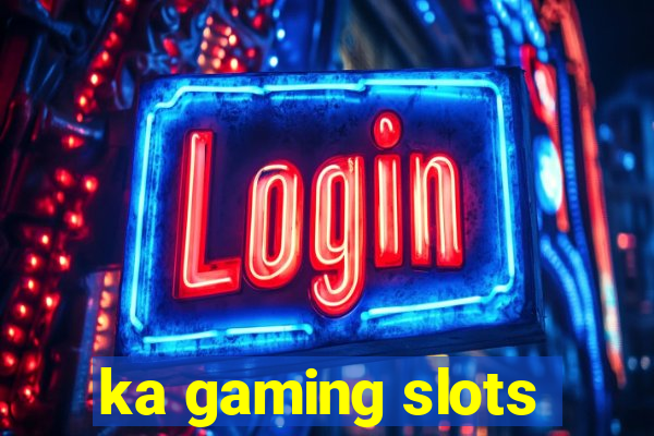 ka gaming slots