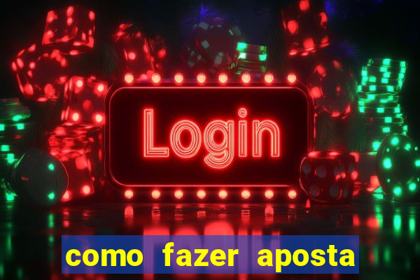 como fazer aposta no bets