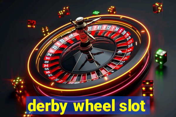 derby wheel slot