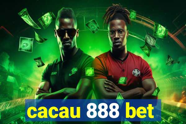 cacau 888 bet