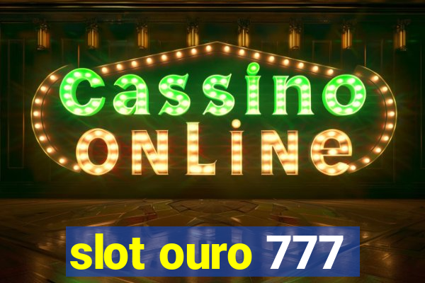 slot ouro 777