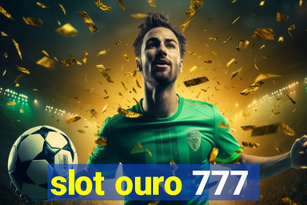 slot ouro 777