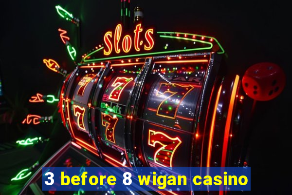 3 before 8 wigan casino