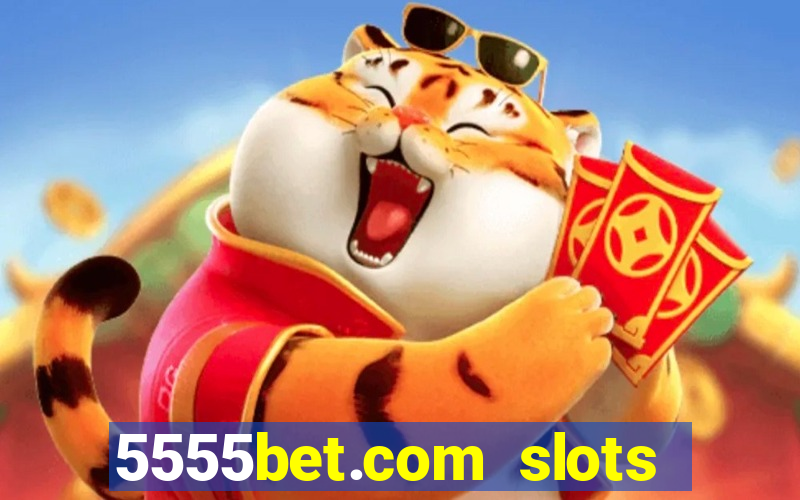 5555bet.com slots marca forte