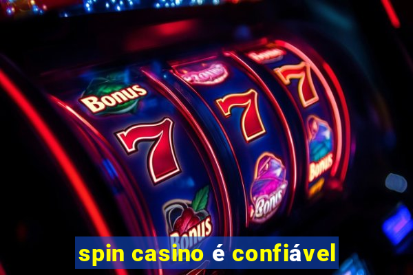 spin casino é confiável