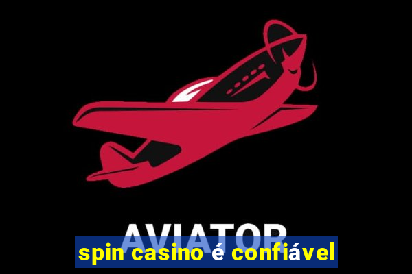 spin casino é confiável