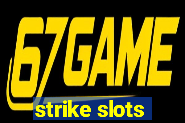 strike slots