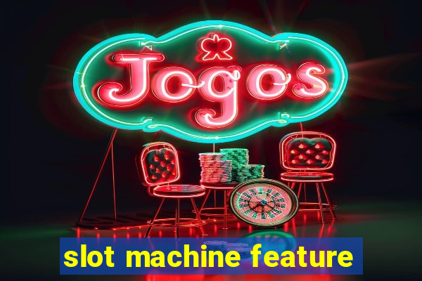 slot machine feature