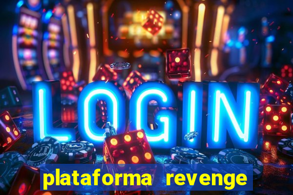 plataforma revenge tigrinho 2