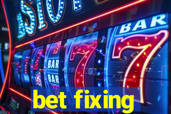 bet fixing